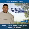 Padre Marcelo Rossi - Momento de Fé Para Uma Vida Melhor (Amar a Deus, Amar Ao Próximo, Amar a Si Mesmo)